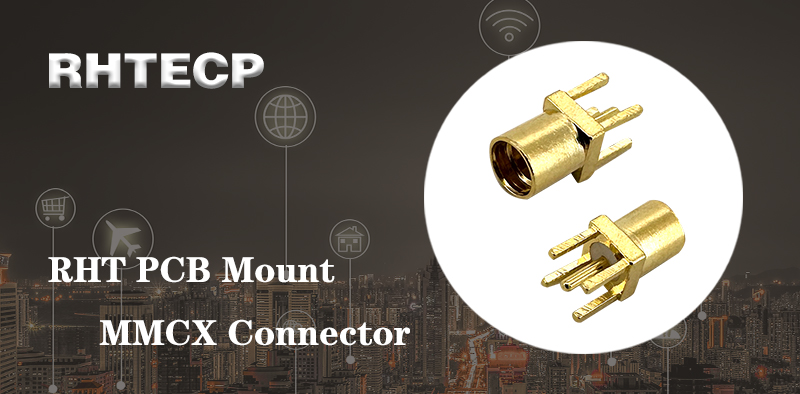 Enhancing Connectivity with RHT PCB Mount MMCX Connectors