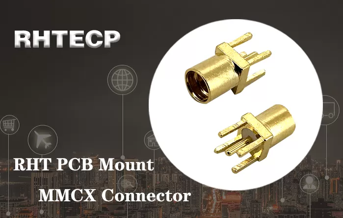 Enhancing Connectivity with RHT PCB Mount MMCX Connectors